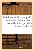 Catalogue de Livres de Pieta(c), de Morale Et D'A(c)Ducation, Livres D'Histoire, de Belles Lettres 2013618107 Book Cover