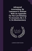 Advanced Accounting: Appendix on the Law Relating to Accounts by J.E.G. Dept Montmorency (History of Accounting Series) 1015870910 Book Cover