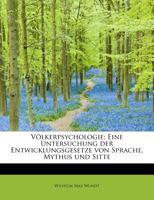 Völkerpsychologie: Eine Untersuchung der Entwicklungsgesetze von Sprache, Mythus und Sitte (German Edition) 0274172615 Book Cover