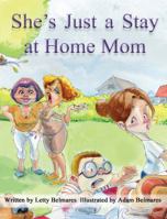She's Just a Stay at Home Mom 1737066203 Book Cover