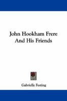 John Hookham Frere and His Friends 1163243159 Book Cover