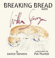 Breaking Bread with William Saroyan 1943050406 Book Cover