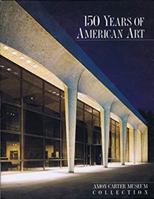150 Years of American Art: The Amon Carter Museum Collection 0883600870 Book Cover