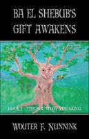 Ba El Shebub's Gift Awakens: BOOK I THE SOUND OF THE GONG 1413795773 Book Cover