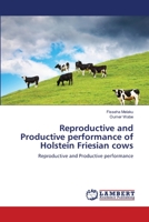 Reproductive and Productive performance of Holstein Friesian cows: Reproductive and Productive performance 3659124877 Book Cover