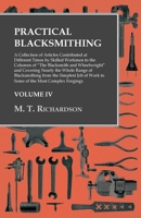 Practical Blacksmithing: A Collection of Articles Contributed at Different Times by Skilled Workmen to the Columns of The Blacksmith and Wheelwright and Covering Nearly the Whole Range of Blacksmithin 139632142X Book Cover