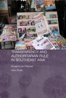 Transparency and Authoritarian Rule in Southeast Asia: Singapore and Malaysia (Routledge/ City University Og Hong Kong Southeast Asian Studies) 0415374162 Book Cover