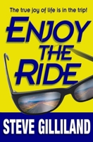 Enjoy the Ride: How to Experience the True Joy of Life 1601940025 Book Cover