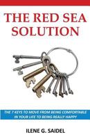 The Red Sea Solution: The 7 Keys To Move From Being Comfortable In Your Life To Being Really Happy 1499174276 Book Cover