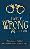 A Double Wrong: A Story About the Dangers of Political Correctness and Limiting Free Speech 191621990X Book Cover