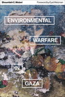 Environmental Warfare in Gaza: Colonial Violence and New Landscapes of Resistance 0745344577 Book Cover