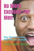 No More Excuses! For Men: Why Women Should Hold Men Accountable B08SGWD2SS Book Cover