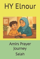 Amirs Prayer Journey: Salah (5 Pillars) B0F7G8P1LK Book Cover