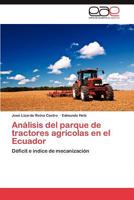 Análisis del parque de tractores agrícolas en el Ecuador: Déficit e índice de mecanización 3847369334 Book Cover