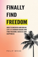Finally Find Freedom (Find Your Freedom) 1739213556 Book Cover
