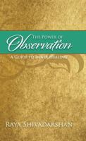 The Power of Observation: A Guide to Inner Healing 1490712887 Book Cover