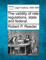 The Validity of Rate Regulations, State and Federal 1240114273 Book Cover