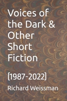 Voice of the Dark & Other Short Fiction: (1987-2022) B0BW36MJ2V Book Cover