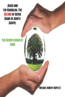 Jesus and the Kabbalah: The Second of Seven Signs in John’s Gospel: The Seventh Hour at Cana B089TWRX37 Book Cover
