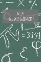 Mein Hausaufgabenheft: A5 - Hausaufgabenheft f�r Sch�ler I Schulplaner Mathe mit Wochentag f�r Grundschule, Realschule und Gymnasium 1079874518 Book Cover