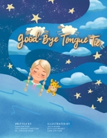 Good-bye Tongue-Tie B0F87VB8BB Book Cover