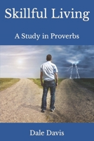 Skillful Living: A Study in Proverbs B08YQQWT3F Book Cover