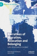 Narratives of Migration, Relocation and Belonging: Latin Americans in London (Studies of the Americas) 303053443X Book Cover