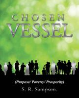 Chosen Vessel: (purpose/ Poverty/ Prosperity) 1512746401 Book Cover