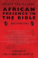 African Presence in the Bible: and Other Essays 1439220832 Book Cover