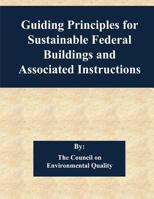 Guiding Principles for Sustainable Federal Buildings and Associated Instructions 1542921929 Book Cover