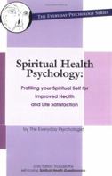 Spiritual Health Psychology:  Profiling your Spiritual Self for Improved Health and Life Satisfaction (Everyday Psychology) 0966841735 Book Cover