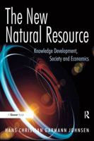 The New Natural Resource: Knowledge Development, Society and Economics 1472423437 Book Cover
