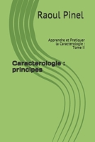 Caracterologie : principes: Apprendre et Pratiquer la Caracterologie : Tome II (Caractérologie: Breve Histoire Critique) 1981627073 Book Cover