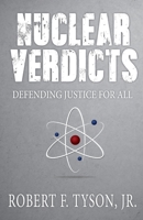 Nuclear Verdicts: Defending Justice For All 1948792036 Book Cover