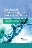 Handbook on Biotechnology Law, Business, and Policy: Human Health Products 163460153X Book Cover