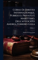 Corso Di Diritto Internazionale, Pubblico, Privato E Marittimo, Dell'avvocato Andrea Ferrero Gola (Italian Edition) 1023713209 Book Cover
