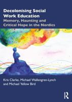 Decolonising Social Work Education: Memory, Haunting and Critical Hope in the Nordics 1032163496 Book Cover