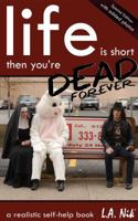 life is short then you're DEAD Forever 0988789809 Book Cover