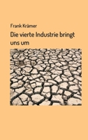 Die vierte Industrie bringt uns um (German Edition) 3749722307 Book Cover