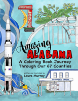 Amazing Alabama: A Coloring Book Journey Through Our 67 Counties 1588383393 Book Cover