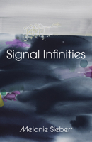 Signal Infinities: A Poem 0771013981 Book Cover