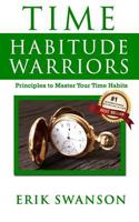 Time Habitude Warriors : Principles to Master Your Time Habits 1986637883 Book Cover