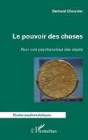 Le pouvoir des choses: Pour une psychanalyse des objets (Études Psychanalytiques) (French Edition) 2343236453 Book Cover