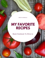 My Favorite Recipes: Blank Recipe Book blank cookbook to write in, recipe keeper, blank cooking journal, recipe log recipe keeper 8.5 x 11 1085813770 Book Cover