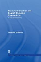 Grammaticalization and English Complex Prepositions: A Corpus-Based Study 1138878316 Book Cover