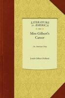 Miss Gilbert's Career: An American Story 1425553710 Book Cover