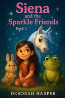 Siena and the Sparkle Friends Book 3 0999712772 Book Cover