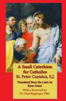 A Small Catechism for Catholics 0692288171 Book Cover