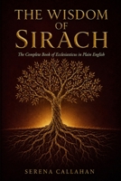 THE WISDOM OF SIRACH: The Complete Book of Ecclesiasticus in Plain English B0HDJXWN2J Book Cover