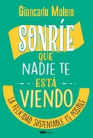 Sonr�e nadie te est� viendo: La felicidad sustentable es posible 9804370069 Book Cover